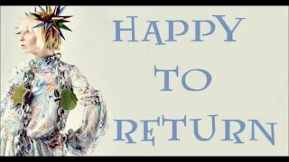 Sia - Happy To Return