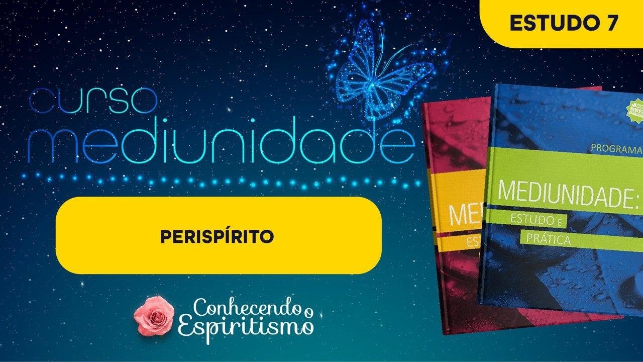 Estudo 7 - Perispírito; Fase 2 - Aproximação