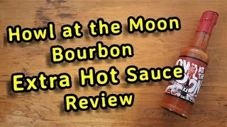 Extra Hot Bourbon Sauce by Howl at the Moon Hot Sauce Review