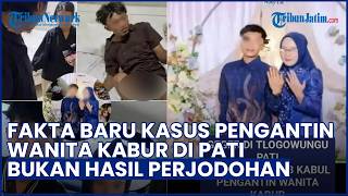 Fakta Baru Kasus Pengantin Wanita di Pati Kabur Jelang Akad Nikah, Ternyata Bukan Hasil Perjodohan