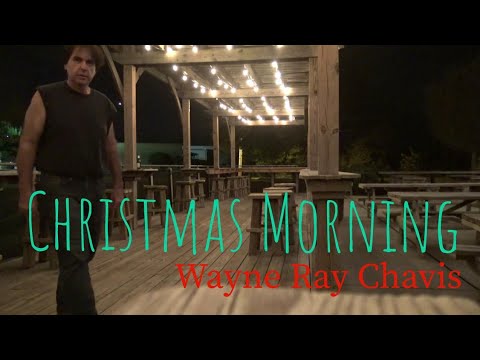 Wayne Ray Chavis {MusicVideo}CHRISTMAS MORNING