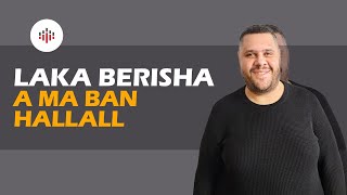 Laka Berisha - A Ma Bon Hallall