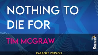 Nothing To Die For - Tim McGraw (KARAOKE)