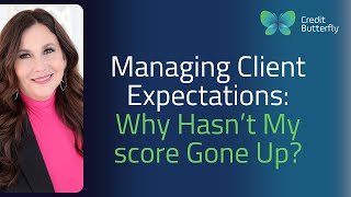 Managing Client Expectations: Why Hasn't My Score Increased?