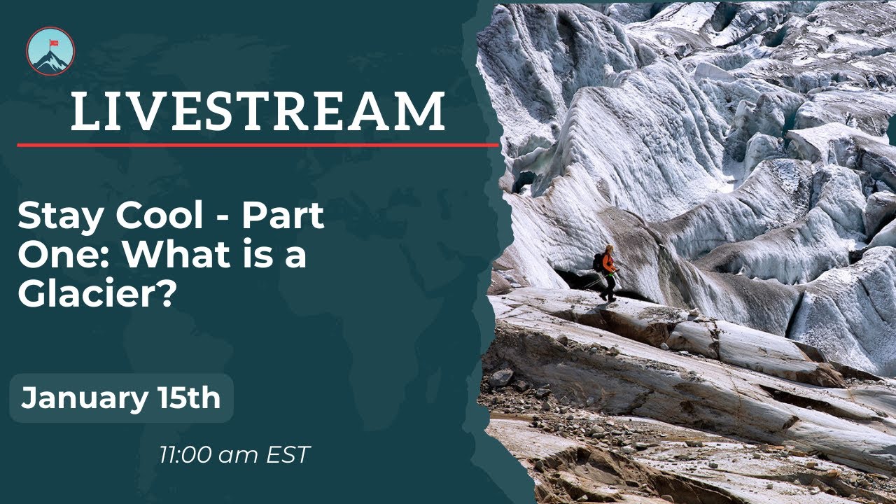 Stay Cool - Part One: What is a Glacier?