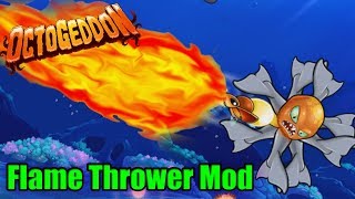 FLAMETHROWER MOD | Octogeddon Modded | Fireflies? Flamethrower? Same thing!