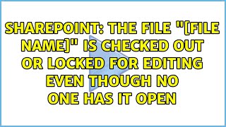 The file "[file name]" is checked out or locked for editing even though no one has it open