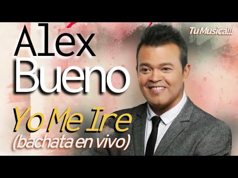 Alex Bueno - Yo Me Ire (Bachata En Vivo)