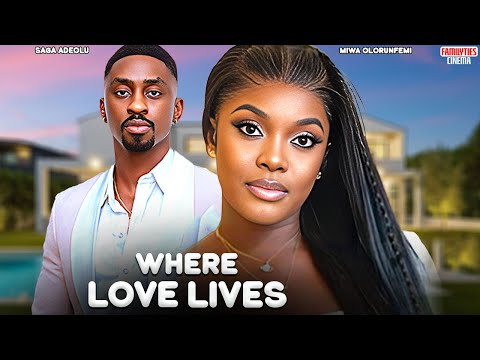 WHERE LOVE LIVES - MIWA OLORUNFEMI, SAGA ADEOLU - Nigerian Movie