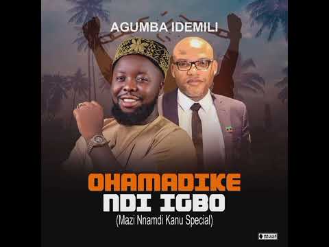 Agumba Idemili - OHAMADIKE NDI IGBO (Mazi Nnamdi Kanu Special)