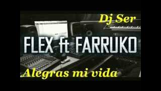 Farruko Ft Flex Nigga - Dj Ser ( Alegras mi Vida Remix )