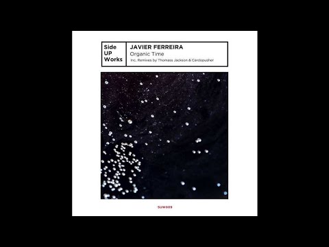 PREMIERE: Javier Ferreira - Organic Time (Thomass Jackson Organic Remix) [Side UP Works]