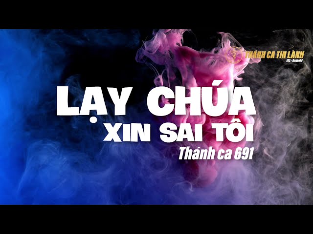 THÁNH CA 691 | LẠY CHÚA XIN SAI TÔI | KARAOKE THÁNH CA TIN LÀNH