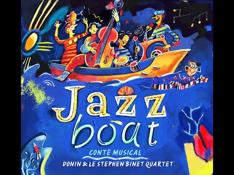 Jazz Boat - Un Conte Musical  - Donin & le Stephen Binet Quartet