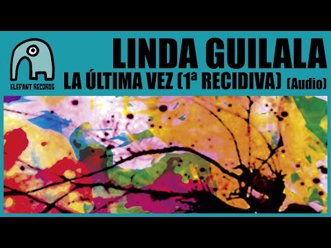 LINDA GUILALA - La Última Vez (1ª Recidiva) [Audio]
