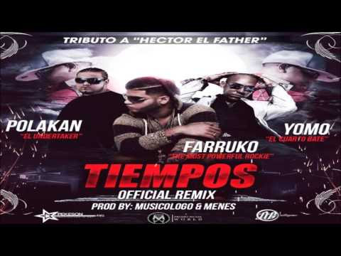 Tiempos(Official Remix)Farruko Ft Yomo,Polakan Y Notty(Tributo a Hector El Father)