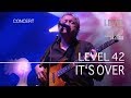 Level 42 - It's Over (30th Anniversary World Tour 22.10.2010) OFFICIAL