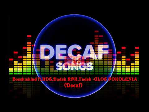 Bosskiskład ft HDS,Dudek RPK,Tadek - GŁOS POKOLENIA [Decaf]