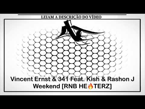 Vincent Ernst & 341 Feat. Kish & Rashon J - Weekend [RNB HE🔥TERZ]