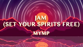 MYMP - Jam (Set Your Spirits Free) (1 Hour Loop Music)