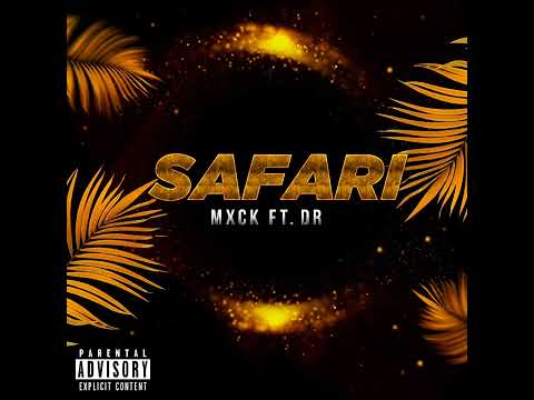 MXCK- Safari ft. DR
