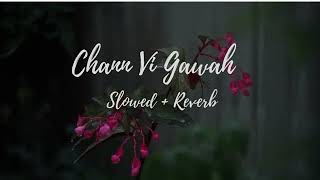 Chann Vi Gawah SLOWED AND REVERBED Punjabi Melody 