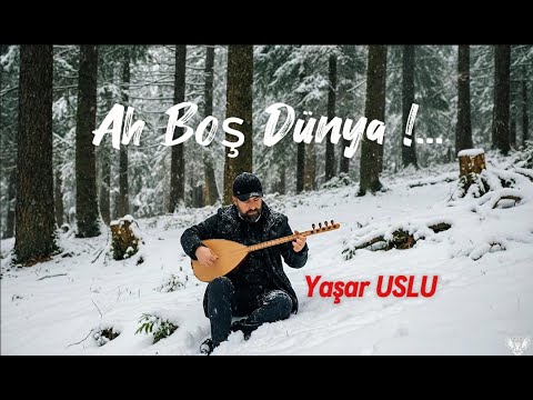 Yaşar USLU - Ah Boş Dünya