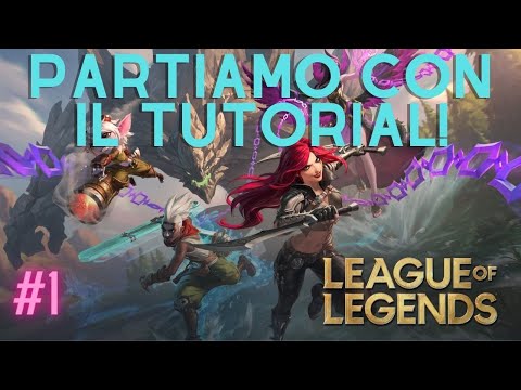 PARTIAMO CON IL TUTORIAL - LEAGUE OF LEGENDS - EPISODIO 1