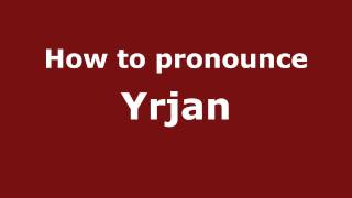 How to pronounce Yrjan