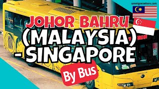How to Go from JOHOR BAHRU (MALAYSIA) to SINGAPORE by Bus