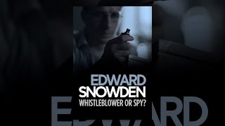 Edward Snowden: Whistleblower Or Spy