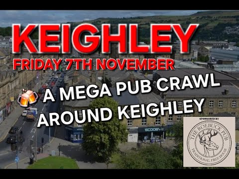 A Mega Pub Crawl Around Keighley (Bradford Area) (Sponsored By The Roebuck)