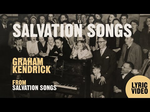 Salvation Songs by Graham Kendrick. Story song by UK worship leader and songwriter.