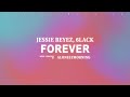 Jessie Reyez - FOREVER feat. 6LACK (Lyrics)