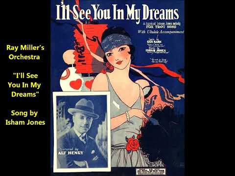 "I'll See You In My Dreams" vocal by Frank Bessinger = Ray Miller's Orchestra, Isham Jones conducts