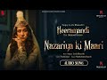 Nazariya Ki Maari Audio Sanjay Leela Bhansali Madhubanti Bagchi Heeramandi Bhansali Music