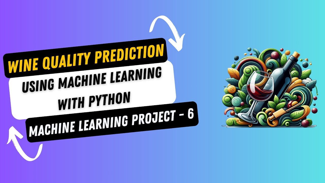 Project 6. Wine Quality Prediction using Machine Learning with Python | Machine Learning Project