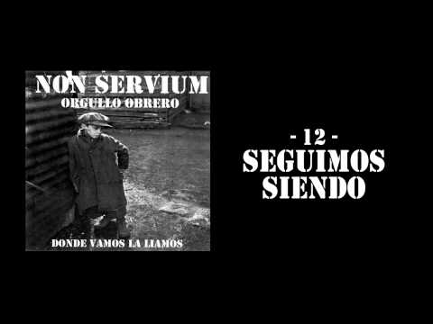 'Seguimos siendo' - Non Servium [Orgullo Obrero]