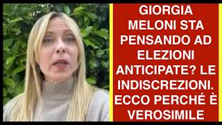 GIORGIA MELONI STA PENSANDO AD ELEZIONI ANTICIPATE? LE INDISCREZIONI. ECCO PERCHÉ È VEROSIMILE