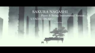 Sakura Nagashi 桜流し (Piano &amp; String Instrumental) - Utada Hikaru 宇多田 ヒカル