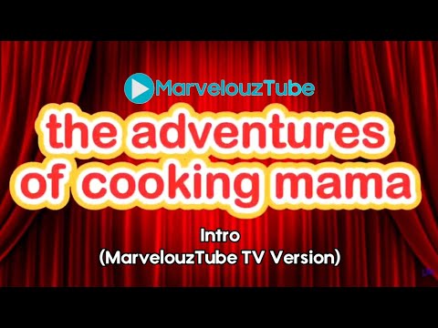 The Adventures of Cooking Mama Intro (MarvelouzTube TV Version)