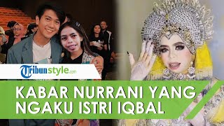 Dulu Ngaku Jadi Istri Iqbal Ramadhan, Kini Nurrani Pamer Foto Pernikahan hingga Sudah Jadi Mama Muda