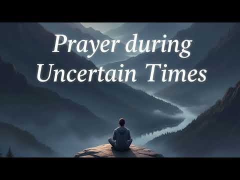 Prayer - The Power of Prayer in Uncertain Times