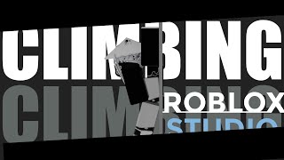DEVLOG: How to make a CLIMBING System in ROBLOX Studio!