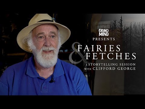 Fairies & Fetches - A Storytelling Session with Clifford George - GRIND MIND