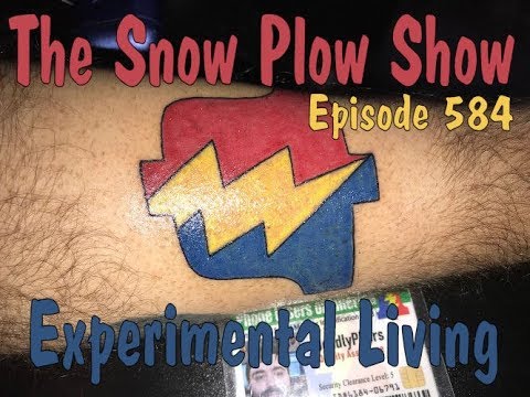 The Snow Plow Show Episode 584 – Experimental Living