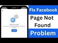 How To Fix Facebook Page Not Found Problem Page Not Found