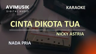 Download lagu Cinta Di Kota Tua - Nicky Astria | Karaoke Nada PRIA | Avimusik mp3