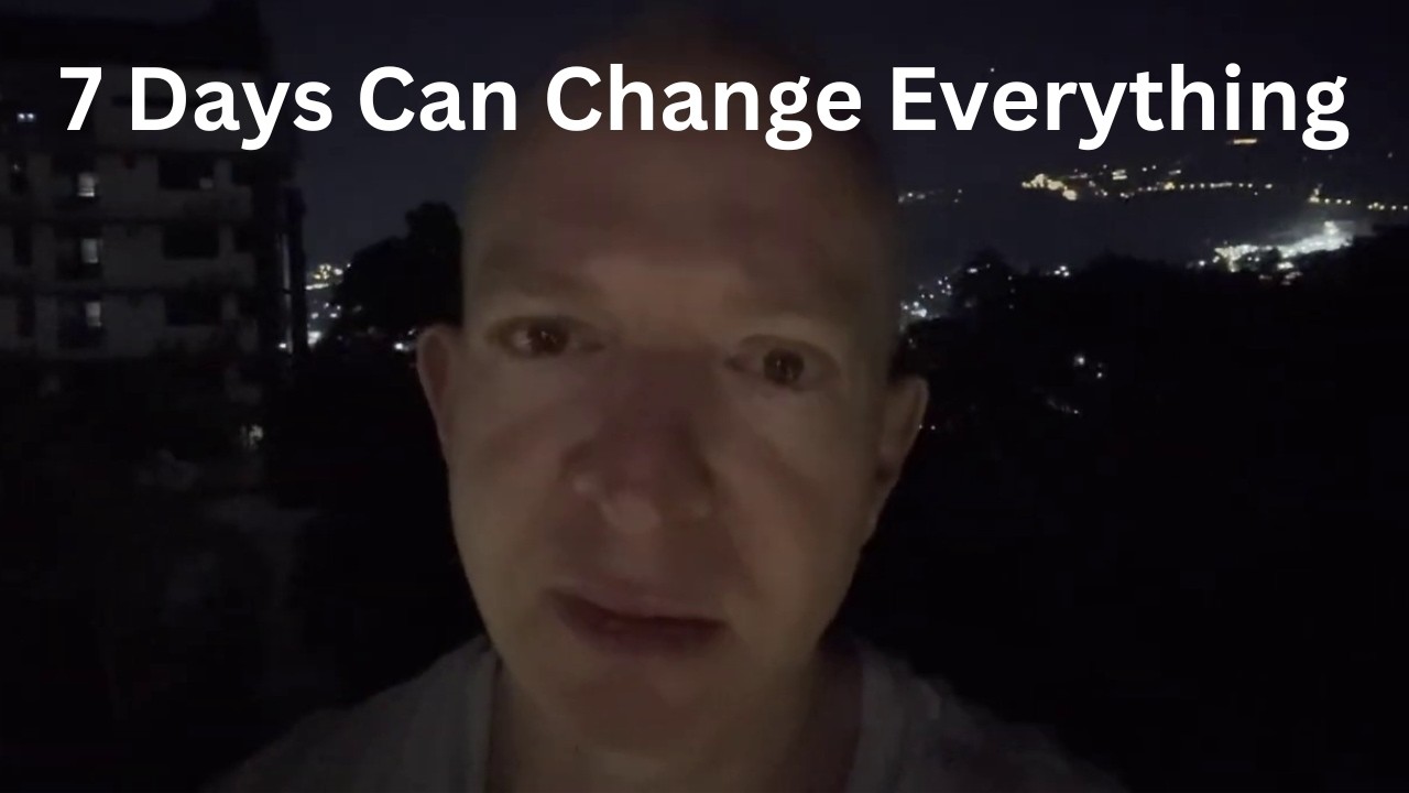 7 Days Can Change Everything