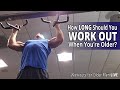 How Long Should You Work Out When You're Older? - Workouts For Older Men LIVE